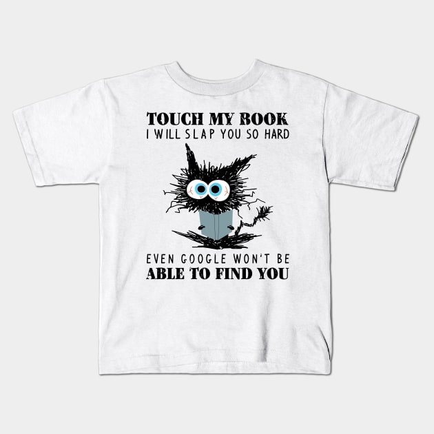 Funny Black Cat Touch My Book I Will Slap You So Hard Women Kids T-Shirt by KhanhVan